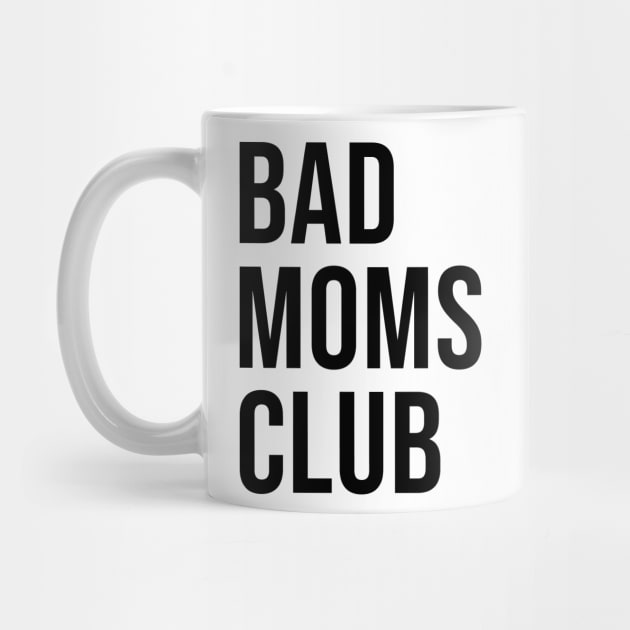 Bad Moms Club - Gift for Moms by LittleMissy
